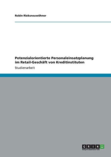 Potenzialorientierte Personaleinsatzplanung im Retail-Geschäft von Kreditinstituten