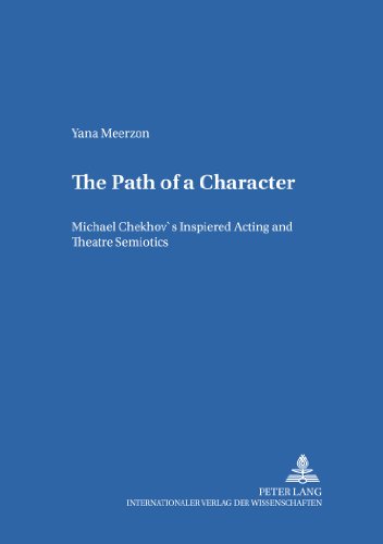 The Path of a Character: Michael Chekhov's Inspired Acting and Theatre Semiotics (Heidelberger Publikationen zur Slavistik)