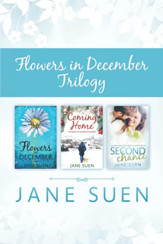 FLOWERS IN DECEMBER TRILOGY: Flowers in December, Coming Home, Second Chance