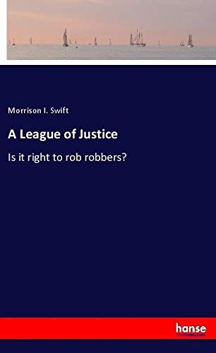 A League of Justice: Is it right to rob robbers?