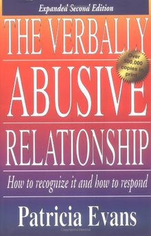 The Verbally Abusive Relationship: How to Recognize It and How to Respond