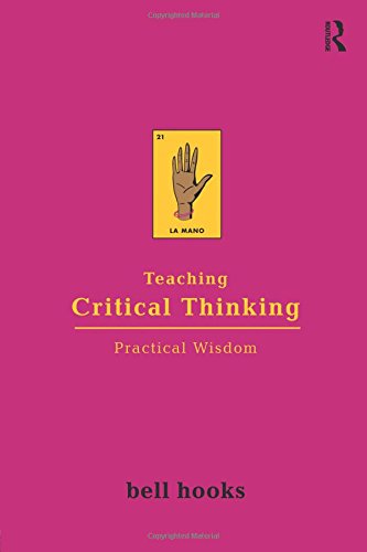 Teaching Critical Thinking (Bell Hooks Teaching Trilogy)