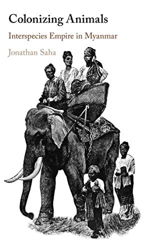 Colonizing Animals: Interspecies Empire in Myanmar