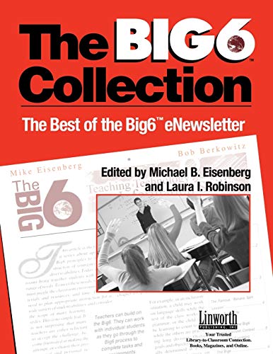 Big6 Collection: Best of the Big6 eNewsletter, Volume II (Big6 Information Literacy Skills)