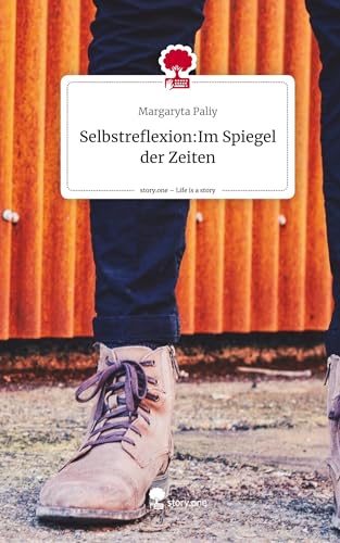 Selbstreflexion:Im Spiegel der Zeiten. Life is a Story - story.one