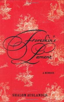 Foreskin's Lament: A Memoir