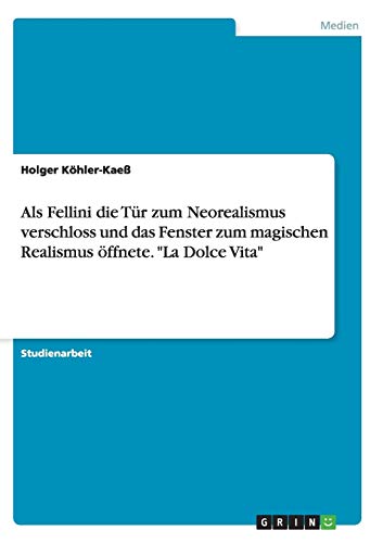 Als Fellini die Tür zum Neorealismus verschloss und das Fenster zum magischen Realismus öffnete. La Dolce Vita