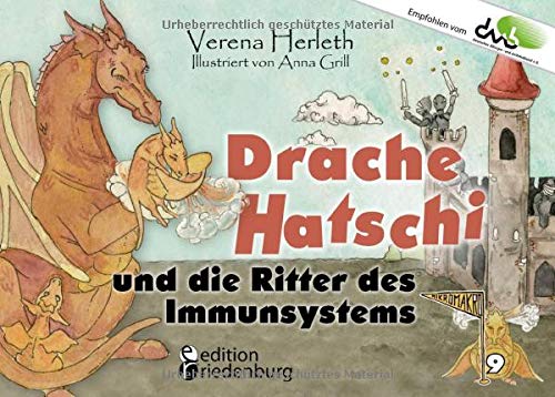 Drache Hatschi und die Ritter des Immunsystems - Ein interaktives Abenteuer zu Heuschnupfen, Allergien und Abwehrkräften: Empfohlen vom DAAB - Deutscher Allergie- und Asthmabund e.V.,,