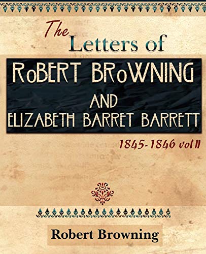 The Letters of Robert Browning and Elizabeth Barret Barrett 1845-1846 Vol II (1899)