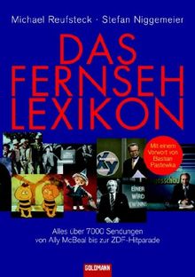 Das Fernsehlexikon. Alles über 7000 Sendungen von Ally McBeal bis zur ZDF Hitparade