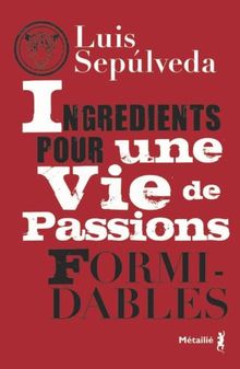 Ingrédients pour une vie de passions formidables