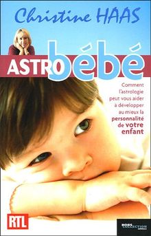 Astro bébé : comment l'astrologie peut vous aider à développer au mieux la personnalité de votre enfant