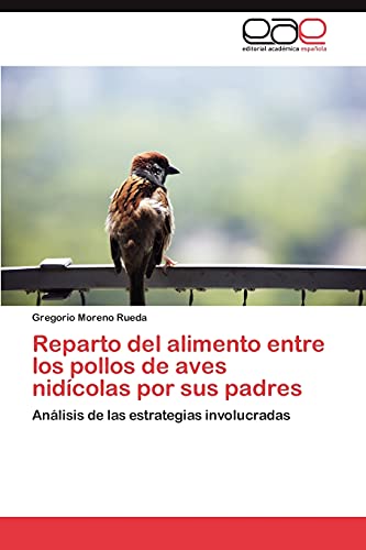 Reparto del alimento entre los pollos de aves nidícolas por sus padres: Análisis de las estrategias involucradas