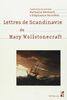 LETTRES DE SCANDINAVIE DE MARY WOLLSTONECRAFT: Lettres écrites durant un court séjour en Suède, en Norvège et au Danemark