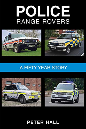 Peter Hall Police Range Rovers - A 50 Year Story