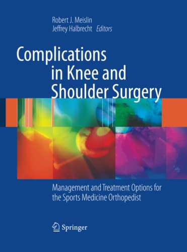 Complications in Knee and Shoulder Surgery: Management and Treatment Options for the Sports Medicine Orthopedist