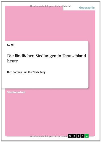 Die ländlichen Siedlungen in Deutschland heute: Ihre Formen und ihre Verteilung