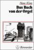 Das Buch von der Orgel: Über Wesen und Aufbau des Orgelwerkes, Orgelpflege und Orgelspiel