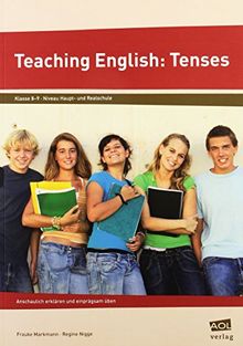 Teaching English: Tenses: Anschaulich erklären und einprägsam üben (8. und 9. Klasse)
