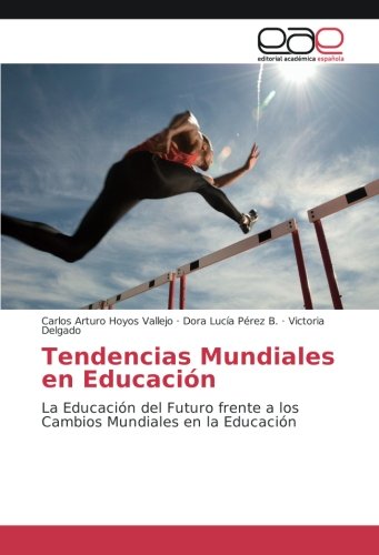 Tendencias Mundiales en Educación: La Educación del Futuro frente a los Cambios Mundiales en la Educación