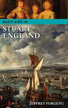 Daily Life in Stuart England (Greenwood Press Daily Life Through History)