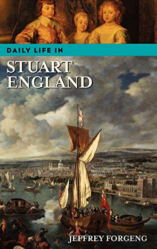 Daily Life in Stuart England (Greenwood Press Daily Life Through History)