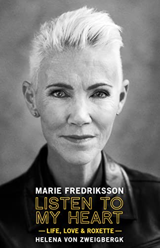 Marie Fredriksson Listen To My Heart, Life, Love & Roxette