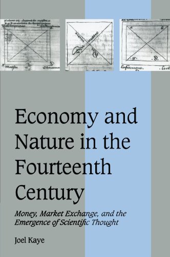 Economy and Nature in the Fourteenth Century: Money, Market Exchange, and the Emergence of Scientific Thought (Cambridge Studies in Medieval Life and Thought: Fourth Series, Band 35)