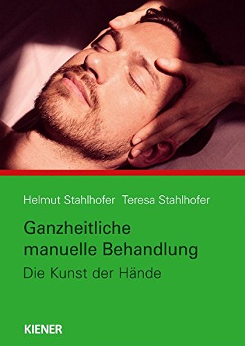 Stahlhofer, Helmut: Ganzheitliche manuelle Behandlung