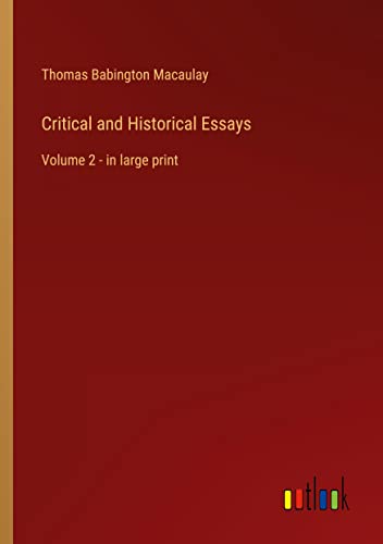 Critical and Historical Essays: Volume 2 - in large print
