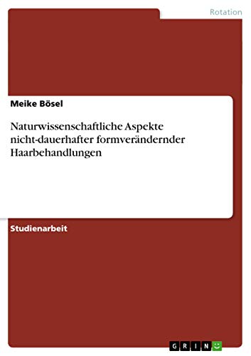 Naturwissenschaftliche Aspekte nicht-dauerhafter formverändernder Haarbehandlungen