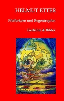 Pfefferkorn und Regentropfen: Gedichte und Bilder von Etter, Helmut  | Buch | Zustand gut
