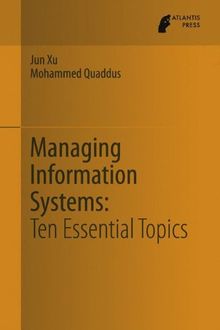 Managing Information Systems: Ten Essential Topics