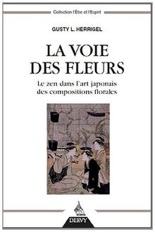 La voie des fleurs : le zen dans l'art japonais des compositions florales