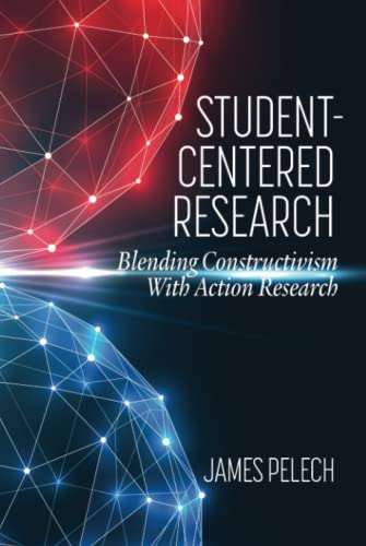 Student-Centered Research: Blending Constructivism With Action Research