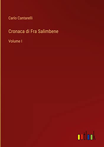 Cronaca di Fra Salimbene: Volume I