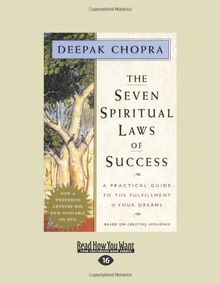The Seven Spiritual Laws of Success: A Practical Guide to the Fulfillment of Your Dreams