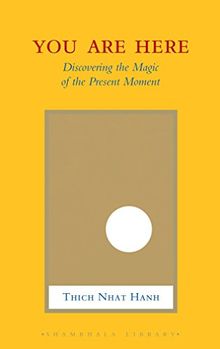 You Are Here: Discovering the Magic of the Present Moment (Shambhala Library)