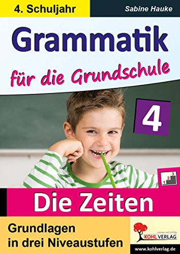 Grammatik für die Grundschule - Die Zeiten / Klasse 4: Grundlagen in drei Niveaustufen im 4. Schuljahr