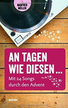 An Tagen wie diesen ...: Mit 24 Songs durch den Advent