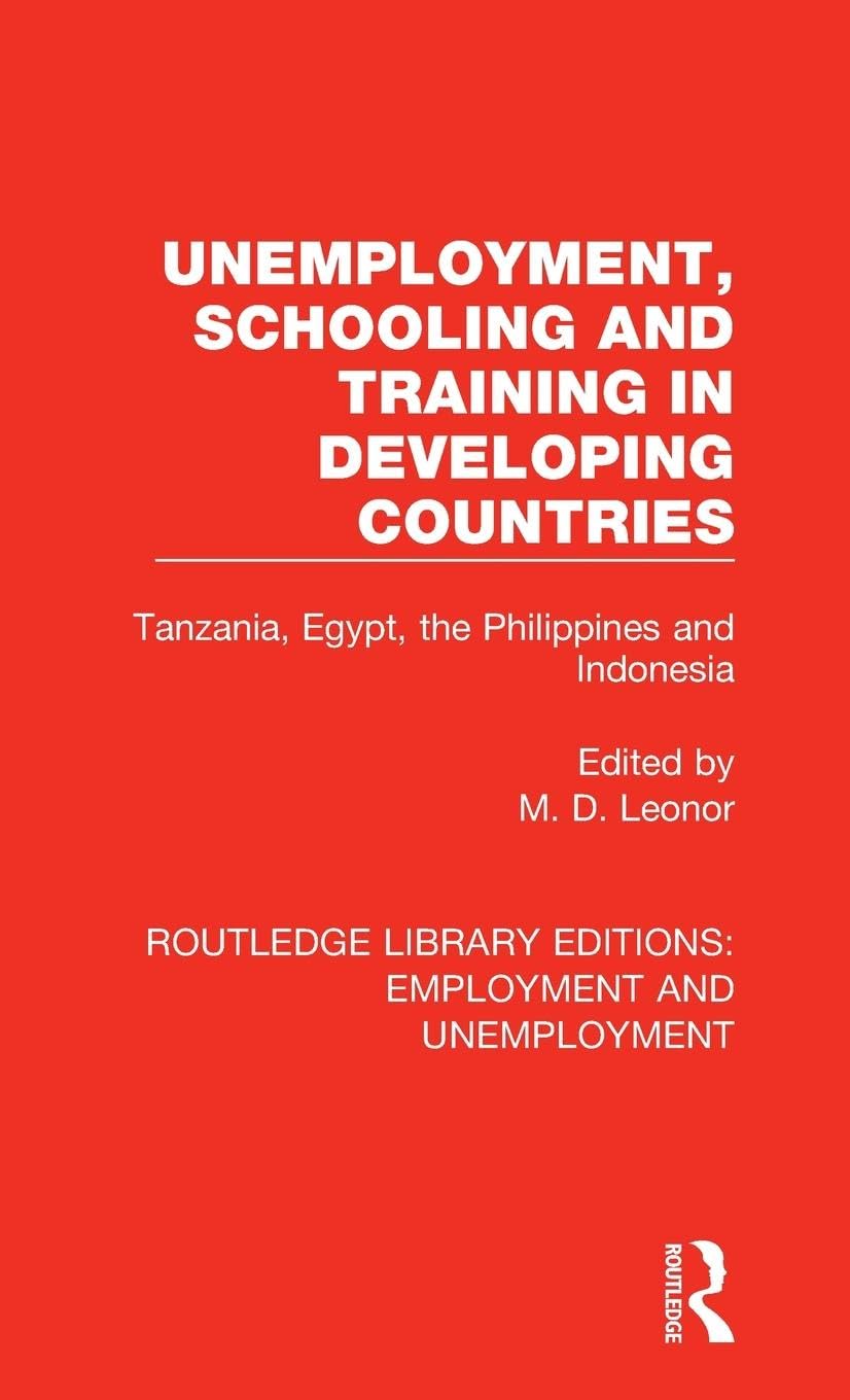 Unemployment, Schooling and Training in Developing Countries: Tanzania, Egypt, the Philippines and Indonesia (Routledge Library Editions: Employment and Unemployment, 6, Band 6)