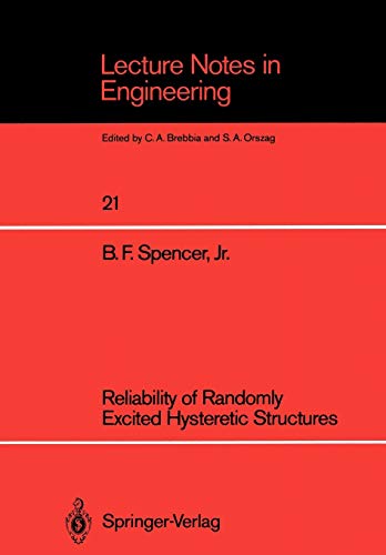 Reliability of Randomly Excited Hysteretic Structures (Lecture Notes in Engineering, 21, Band 21)