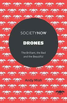 Drones: The Brilliant, the Bad and the Beautiful (Societynow)