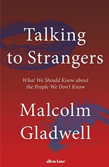 Talking to Strangers: What We Should Know about the People We Don’t Know