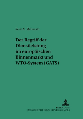 Der Begriff der Dienstleistung im europäischen Binnenmarkt und WTO-System (GATS) (Saarbrücker Studien zum Privat- und Wirtschaftsrecht)