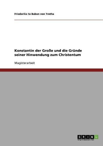Konstantin der Große und die Gründe seiner Hinwendung zum Christentum