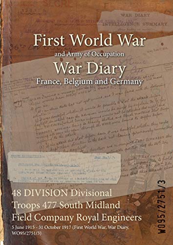 48 DIVISION Divisional Troops 477 South Midland Field Company Royal Engineers: 5 June 1915 - 31 October 1917 (First World War, War Diary, WO95/2751/3)