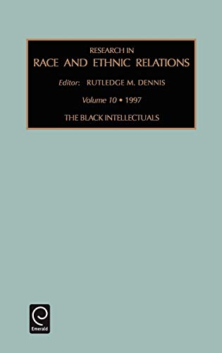 Res Race Ethn Rel V10: The Black Intellectuals, 1997 (Research in Race & Ethnic Relations, Band 10)