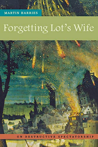 Forgetting Lot's Wife: On Destructive Spectatorship