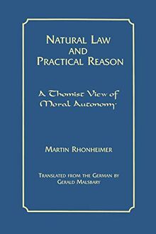 Natural Law and Practical Reason: A Thomist View of Moral Autonomy (Moral Philosophy and Theology Series, 1)